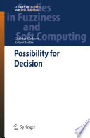 Possibility for decision : a possibilistic approach to real life decisions /