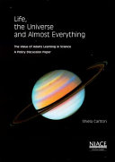 Life, the Universe and Almost Everything The Value of Adults Learning in Science. A Policy Discussion Paper /