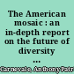 The American mosaic : an in-depth report on the future of diversity at work /