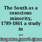 The South as a conscious minority, 1789-1861 a study in political thought /