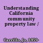 Understanding California community property law /