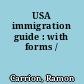 USA immigration guide : with forms /
