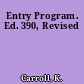 Entry Program. Ed. 390, Revised