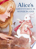 Alice's adventures in Wonderland : a classic illustrated edition /