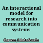 An interactional model for research into communication systems /