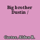 Big brother Dustin /