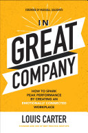 In great company : how to spark peak performance by creating an emotionally connected workplace /