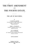 The First Amendment and the fourth estate : the law of mass media /