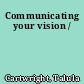 Communicating your vision /