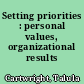 Setting priorities : personal values, organizational results /