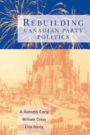 Rebuilding Canadian party politics /