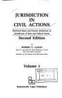 Jurisdiction in civil actions : territorial basis and process limitations on jurisdiction of state and federal courts /