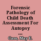 Forensic Pathology of Child Death Assessment For Autopsy Results and Diagnoses.