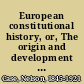 European constitutional history, or, The origin and development of the governments of modern Europe from the fall of the western Roman empire to the close of the nineteenth century /
