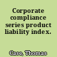 Corporate compliance series product liability index.
