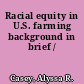Racial equity in U.S. farming background in brief /