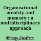 Organizational identity and memory : a multidisciplinary approach /