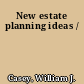 New estate planning ideas /