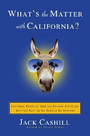 What's the matter with California? : cultural rumbles from the Golden State and why the rest of us should be shaking /
