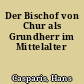 Der Bischof von Chur als Grundherr im Mittelalter