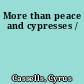 More than peace and cypresses /