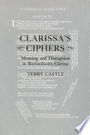 Clarissa's ciphers : meaning & disruption in Richardson's "Clarissa" /