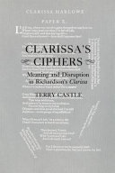 Clarissa's ciphers : meaning & disruption in Richardson's "Clarissa" /