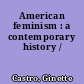 American feminism : a contemporary history /