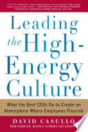 Leading the high energy culture : what the best CEOs do to create an atmosphere where employees flourish /