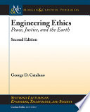 Engineering ethics : peace, justice, and the earth /
