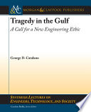 Tragedy in the Gulf a call for a new engineering ethic /