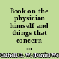 Book on the physician himself and things that concern his reputation and success /