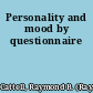 Personality and mood by questionnaire