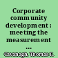 Corporate community development : meeting the measurement challenge /