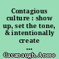 Contagious culture : show up, set the tone, & intentionally create an organization that thrives /