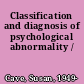 Classification and diagnosis of psychological abnormality /