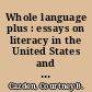 Whole language plus : essays on literacy in the United States and New Zealand /