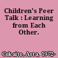Children's Peer Talk : Learning from Each Other.