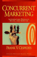 Concurrent marketing : integrating product, sales, and service /