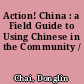 Action! China : a Field Guide to Using Chinese in the Community /
