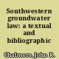 Southwestern groundwater law: a textual and bibliographic interpretation,