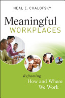 Meaningful workplaces : reframing how and where we work /