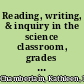Reading, writing, & inquiry in the science classroom, grades 6-12 : strategies to improve content learning /