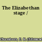 The Elizabethan stage /