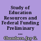 Study of Education Resources and Federal Funding Preliminary Report /