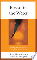 Blood in the water : feeding frenzies and the mass tort phenomenon /