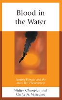 Blood in the water : feeding frenzies and the mass tort phenomenon /