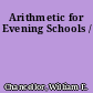 Arithmetic for Evening Schools /