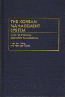 The Korean management system : cultural, political, economic foundations /