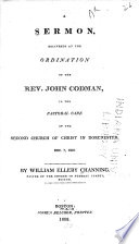 A sermon, delivered at the ordination of the Rev. John Codman, to the pastoral care of the Second Church of Christ in Dorchester, Dec. 7, 1808